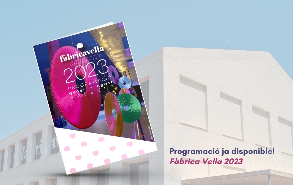 Fàbrica Vella presenta la programació de gener a agost de 2023