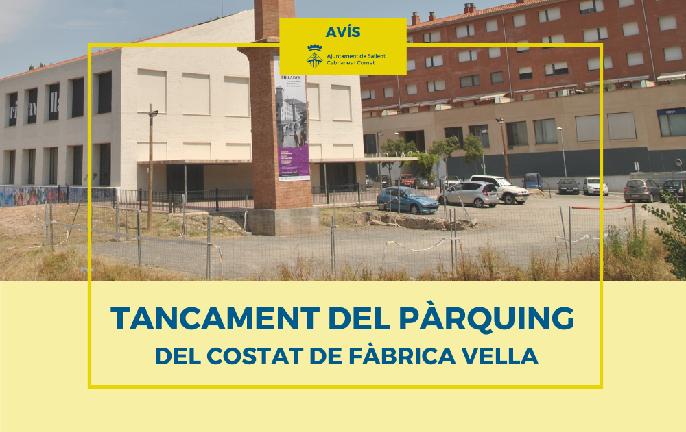 A partir del 21 de juny, l'aparcament de Fàbrica Vella romandrà tancat