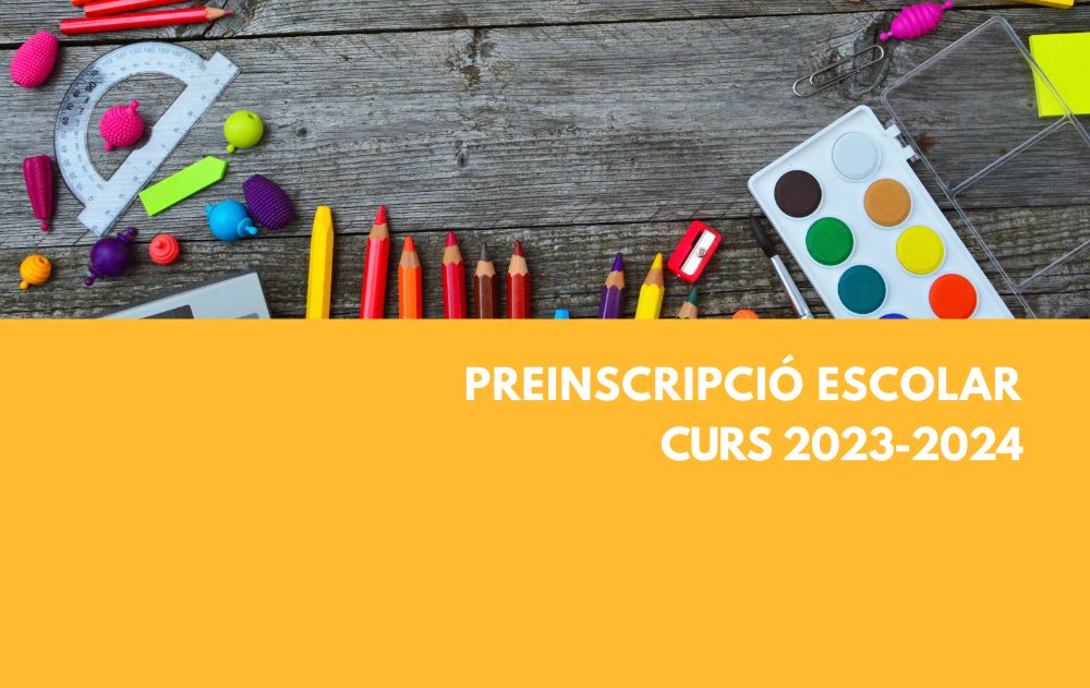 Preinscripcions obertes del curs escolar 2023-2024